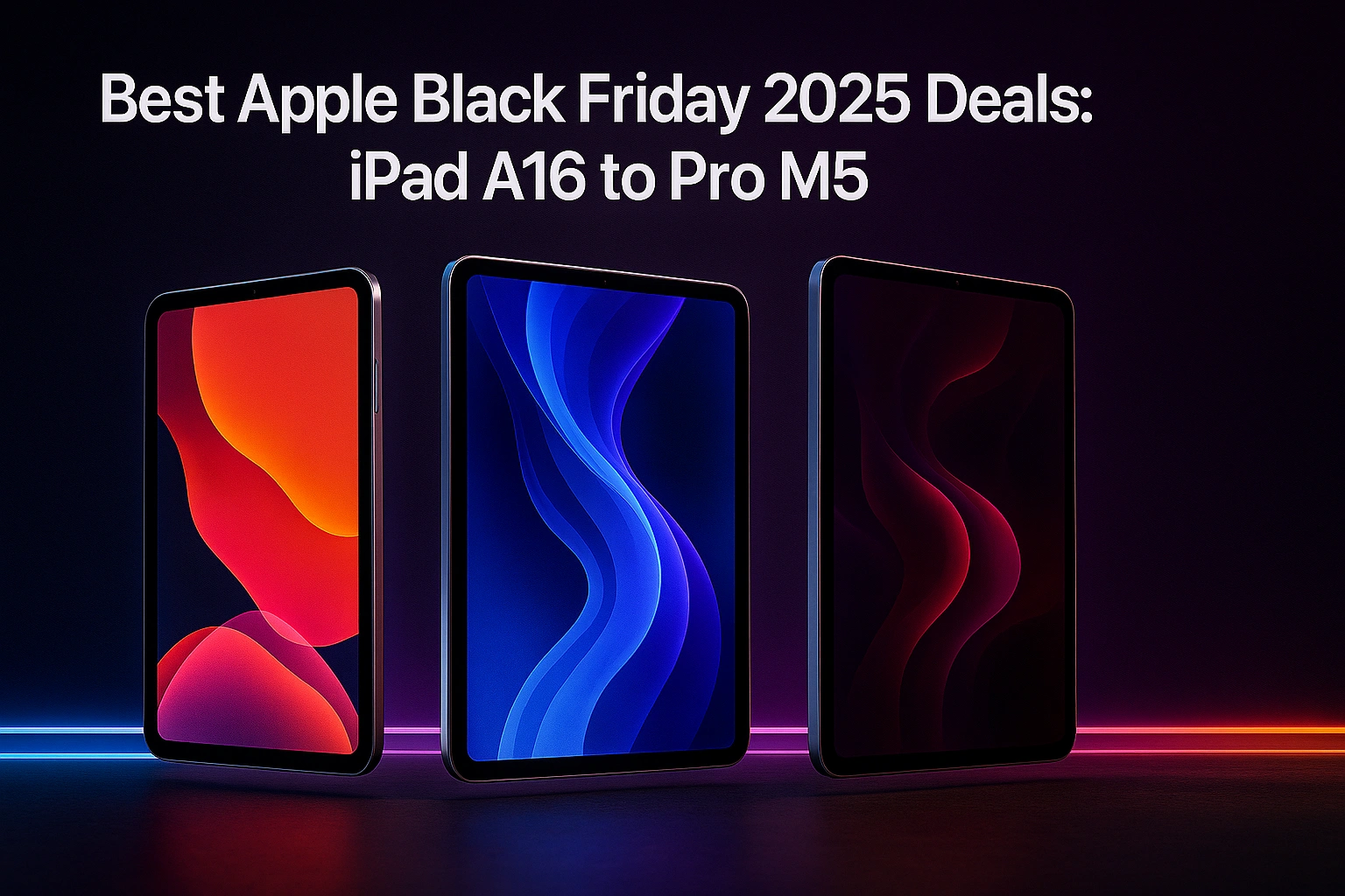 Three Apple iPads — iPad A16, iPad Air M3, and iPad Pro M5 — displayed in a futuristic neon-lit environment showcasing modern premium tablet design, Black Friday 2025 theme, no text on image