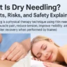 What Is Dry Needling explains how this physical therapy technique works, covering key benefits, possible risks, and safety considerations to help patients understand treatment expectations and informed decision-making before sessions.