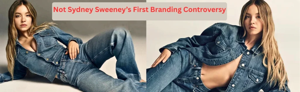 Not Sydney Sweeney’s First Branding Controversy